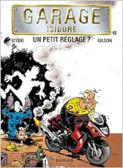 Garage Isidore - Tome 10 - Un petit réglage ?